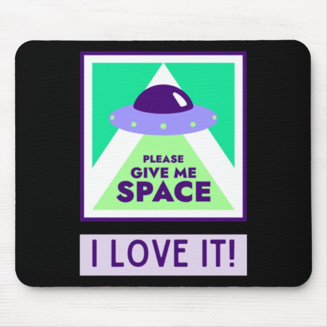 Give Me Space I Love It! Sticker  Mouse Pad (Front)