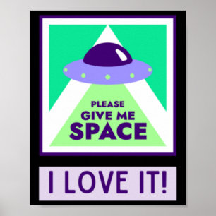 Give Me Space I Love It! Sticker  Poster