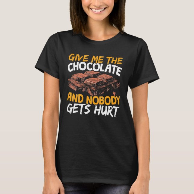 Give Me The Chocolate And Nobody Gets Hurt Sweet T T-Shirt (Front)