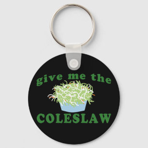 Give Me The Coleslaw Key Ring