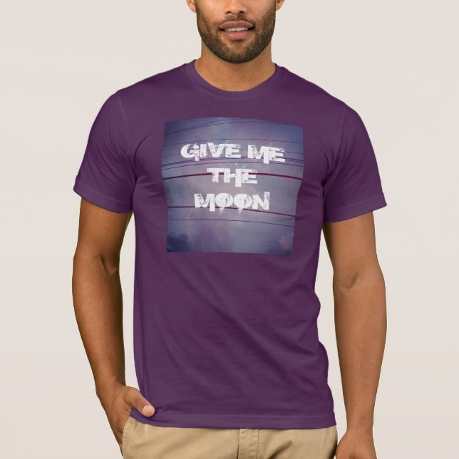 GIVE ME THE MOON T-Shirt (Front)
