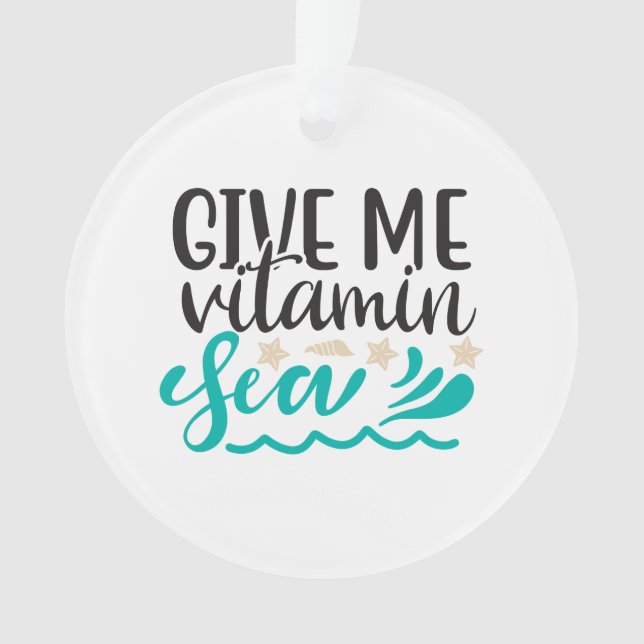 Give Me Vitamin Sea Ornament (Front)