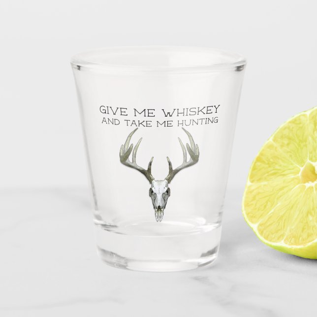 Give Me Whiskey and Take Me Hunting Shot Glass (Front)