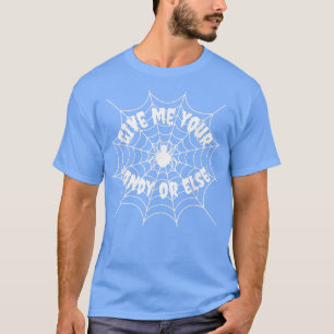 Give Me Your Candy Or Else Spider Web Lazy Costume T-Shirt