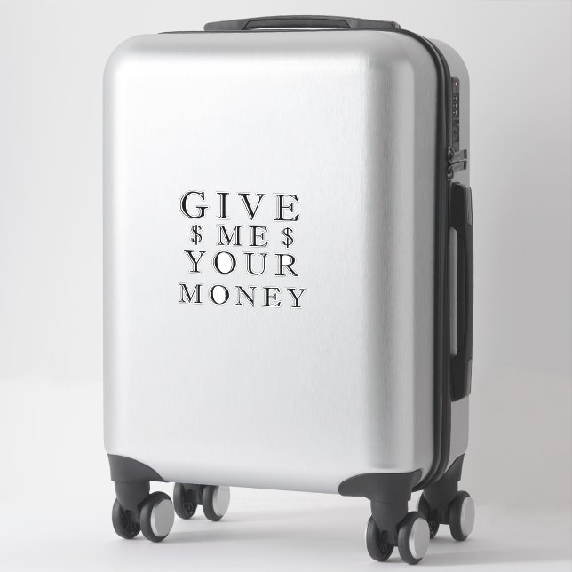Give me your money (Suitcase)