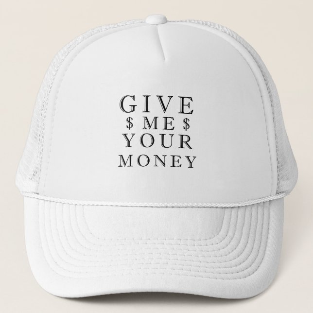 Give me your money trucker hat (Front)
