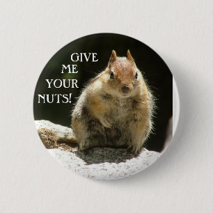 Give me your nuts 6 cm round badge