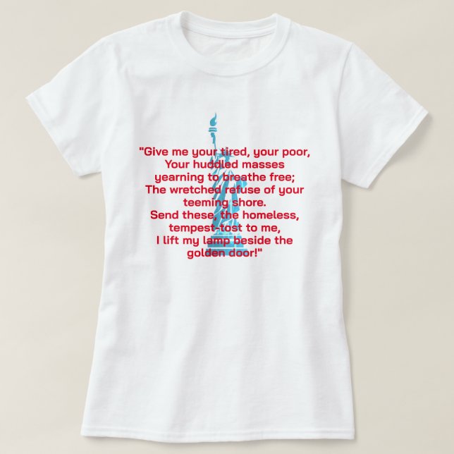 "Give Me Your Tired, Your Poor" Liberty Poem T-Shirt (Design Front)