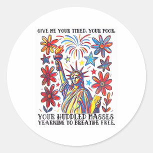 Give Me Your Tired Your Poor Statue Of Liberty Poe Classic Round Sticker