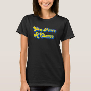 Give Peace A Chance  Blue And Yellow Special Editi T-Shirt