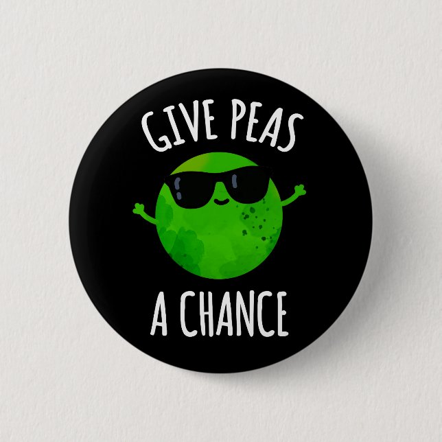 Give Peas A Chance Positive Pea Pun Dark BG 6 Cm Round Badge (Front)