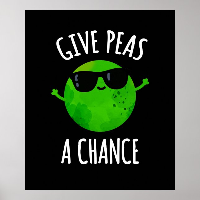 Give Peas A Chance Positive Pea Pun Dark BG Poster (Front)