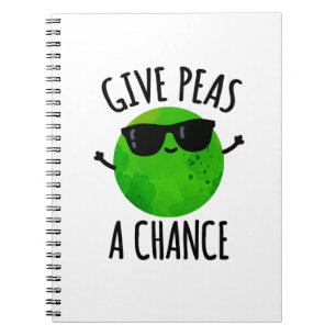 Give Peas A Chance Positive Pea Pun Notebook