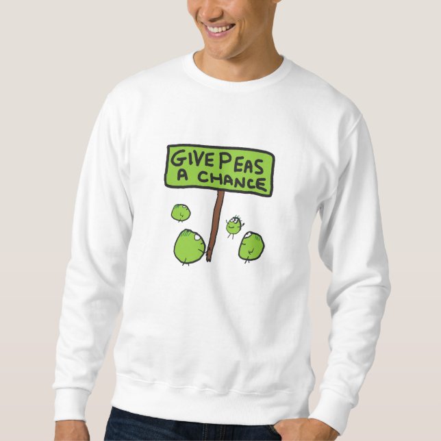 Give Peas A Chance Sweatshirt (Front)