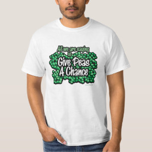 Give Peas A Chance T-Shirt