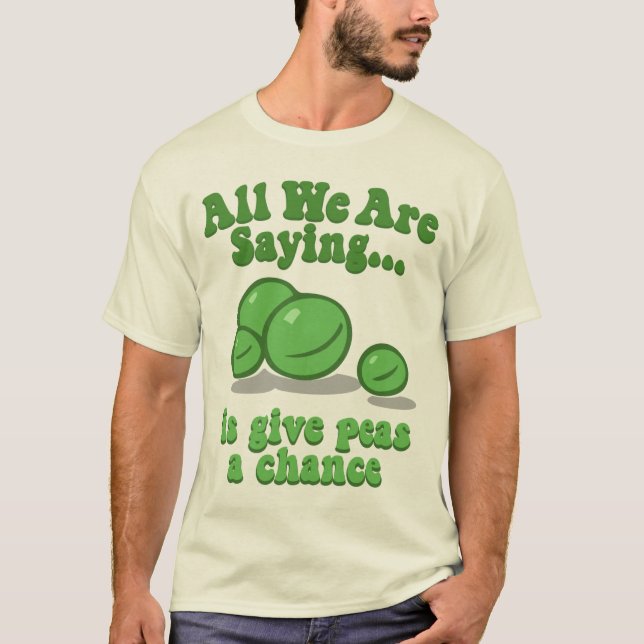 Give peas a chance. T-Shirt (Front)
