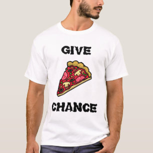 GIVE PIZZA CHANCE T-Shirt