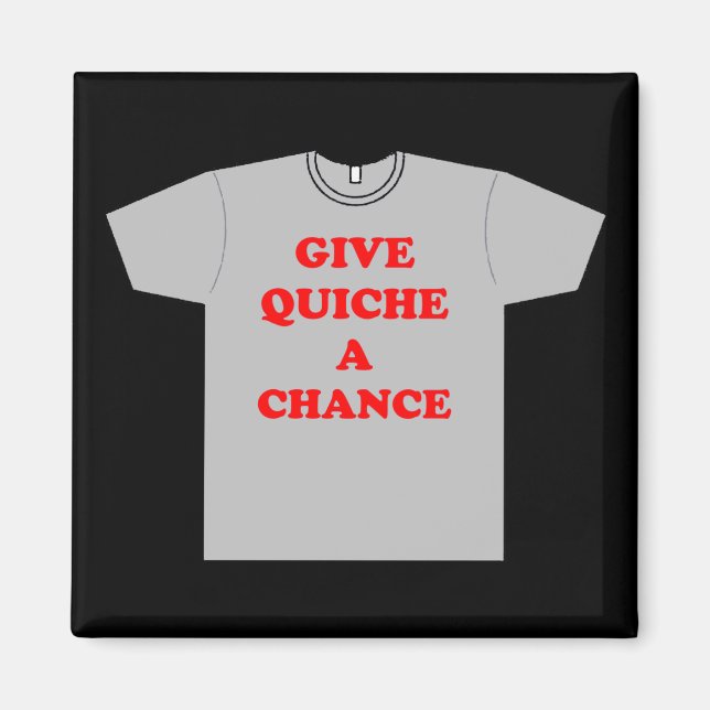 'Give Quiche A Chance' Magnet (Front)