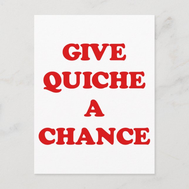 GIVE QUICHE A CHANCE POSTCARD (Front)