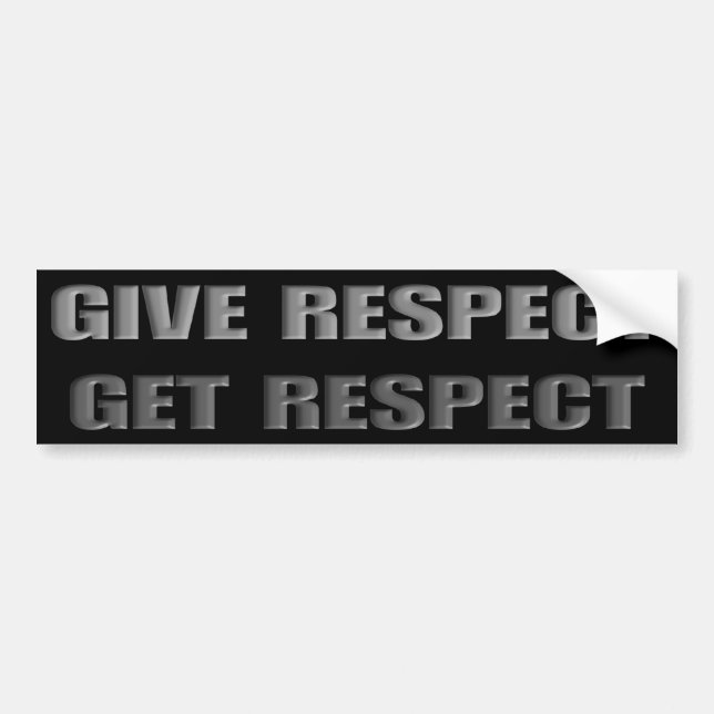 Give Respect Get Respect Bumper Sticker (Front)