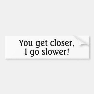 Give tailgaters a clear message to back off! bumper sticker