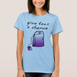 Give Teas A Chance Funny Tea Shirt Humour
