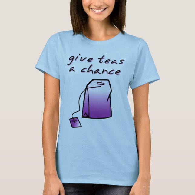 Give Teas A Chance Funny Tea Shirt Humour (Front)