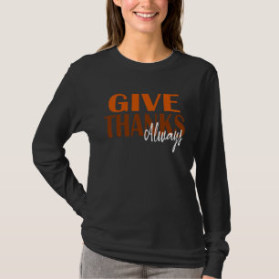 Give Thanks Always Family Christian Thanksgiving D T-Shirt