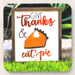 Give Thanks and Eat pie Thanksgiving Coaster