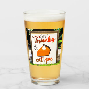 Give Thanks and Eat pie Thanksgiving Glass