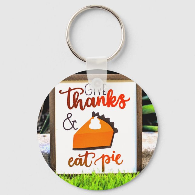 Give Thanks and Eat pie Thanksgiving Key Ring (Front)
