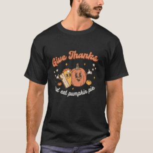Give Thanks And Eat Pumpkin Pie Retro Thanksgiving T-Shirt