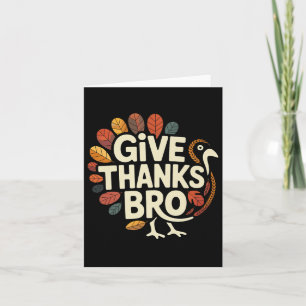 Give Thanks Bro Thanksgiving Turkey Humour Men Wom Card