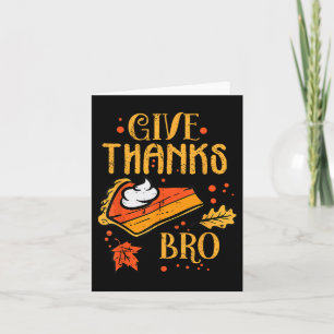 Give Thanks Bro Thanksgiving Turkey Thankful Thank Card