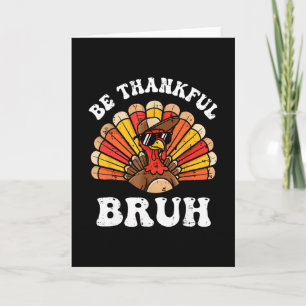 Give Thanks Bruh Funny Thanksgiving Turkey Kids Te Card