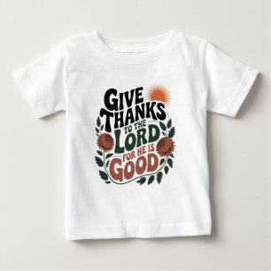 Give Thanks - Christian Baby T-Shirt