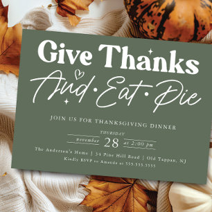 Give Thanks Eat Pie Thanksgiving  Invitation