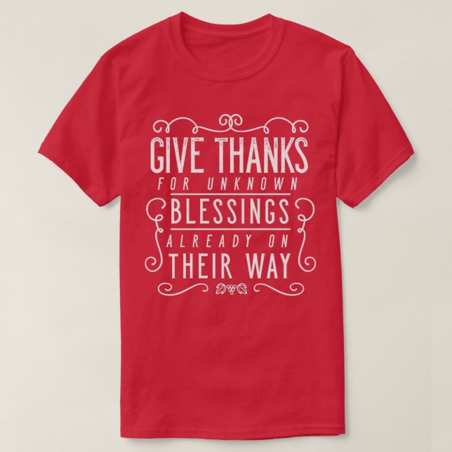 Give Thanks For Unknown Blessings Already On Their T-Shirt (Design Front)
