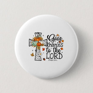 Give Thanks To The Lord 6 Cm Round Badge