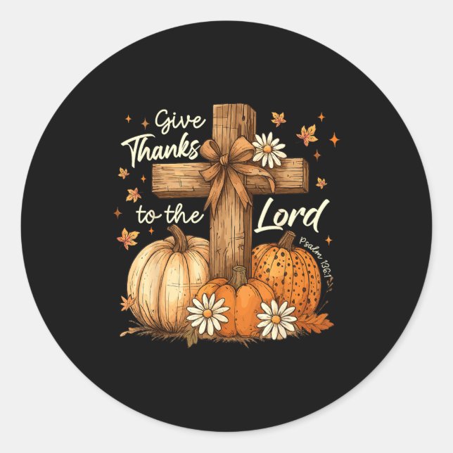 Give Thanks To The Lord Fall Pumpkin Thanksgiving  Classic Round Sticker (Front)