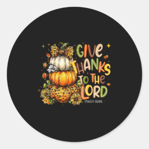 Give Thanks To The Lord Fall Pumpkin Thanksgiving Classic Round Sticker
