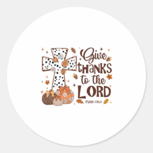 Give Thanks To The Lord Fall Pumpkin Thanksgiving Classic Round Sticker
