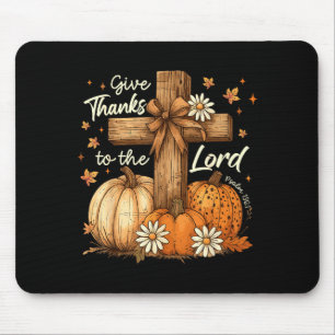 Give Thanks To The Lord Fall Pumpkin Thanksgiving Mouse Pad