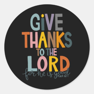 Give Thanks To The Lord He Is Good Jesus Fall Than Classic Round Sticker