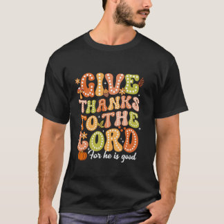 Give Thanks To The Lord Jesus Christian Thanksgivi T-Shirt