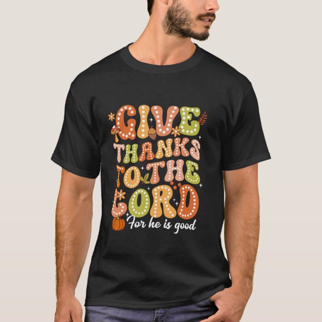 Give Thanks To The Lord Jesus Christian Thanksgivi T-Shirt (Front)