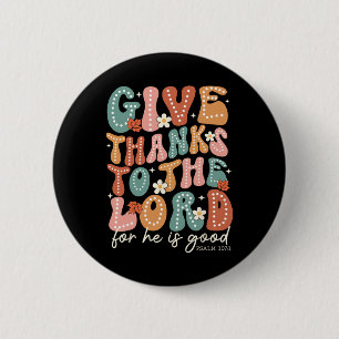 Give Thanks To The Lord Thanksgiving Bible Verse S 6 Cm Round Badge