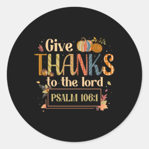 Give Thanks To The Lord Thanksgiving Bible Verse S Classic Round Sticker