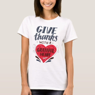 Give Thanks with a Grateful Heart T-Shirt
