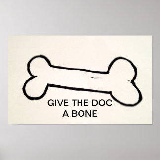GIVE THE DOC A BONE POSTER